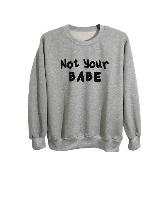 Not Your Babe Womens Sweatshirt